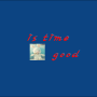 is time good